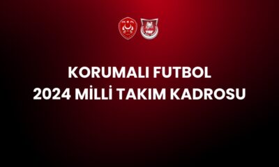 KORUMALI FUTBOL 2024 MİLLİ TAKIM KADROSU